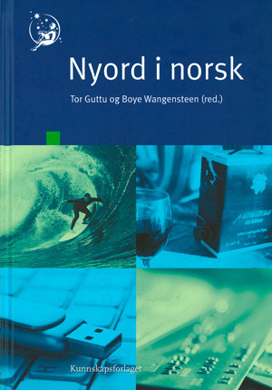 Tor Guttu, Boye Wangensteen, red. Nyord i norsk. 390 s. Oslo: Kunnskapsforlaget, 2012. Pris NOK 298. ISBN 978-82-573-2153-6