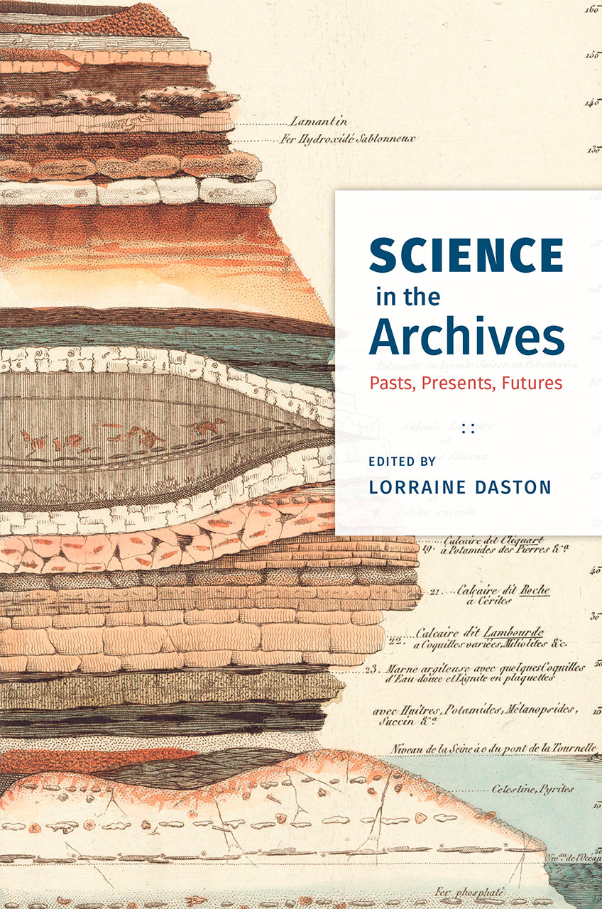 New book: Lorraine Daston, ed. Science in the Archives. Pasts, Presents, Futures. Chicago, IL: University of Chicago Press,&hellip;